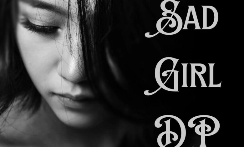Sad Girl Dp