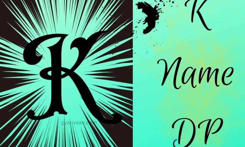 K Name DP for WhatsApp, Instagram and other social media platform