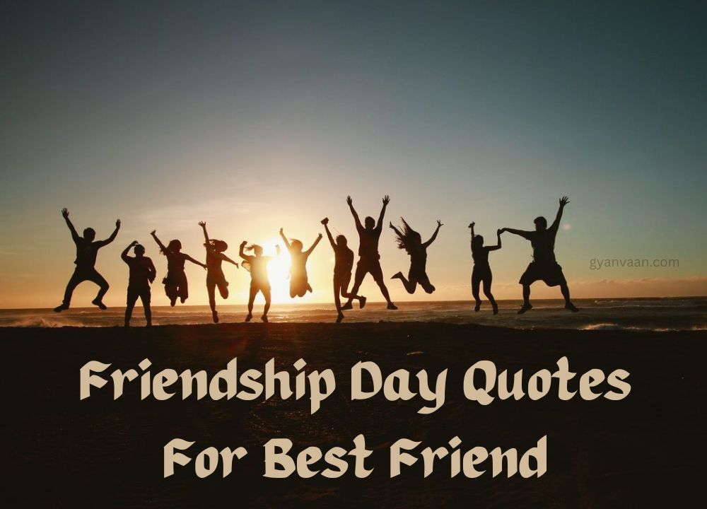 Best Friendship Day Quotes For Best Friend 2023 GyanVaan