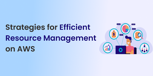 Strategies for Efficient Resource Management on AWS 1 Strategies for Efficient Resource Management on AWS